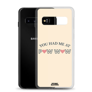 You Had Me At Pow Wow Samsung Case