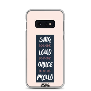 Sing Loud Dance Proud Samsung Case