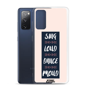 Sing Loud Dance Proud Samsung Case