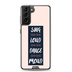 Sing Loud Dance Proud Samsung Case