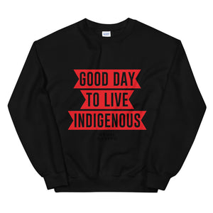 Good Day To Live Indigenous Unisex Sweatshirt
