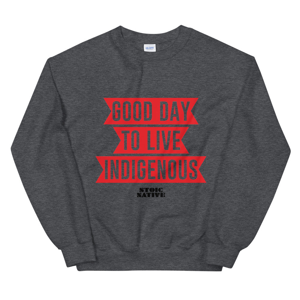 Good Day To Live Indigenous Unisex Sweatshirt