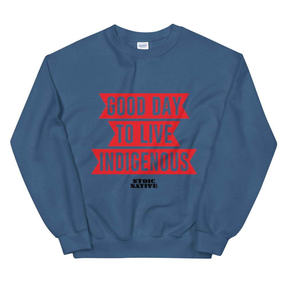 Good Day To Live Indigenous Unisex Sweatshirt
