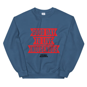 Good Day To Live Indigenous Unisex Sweatshirt