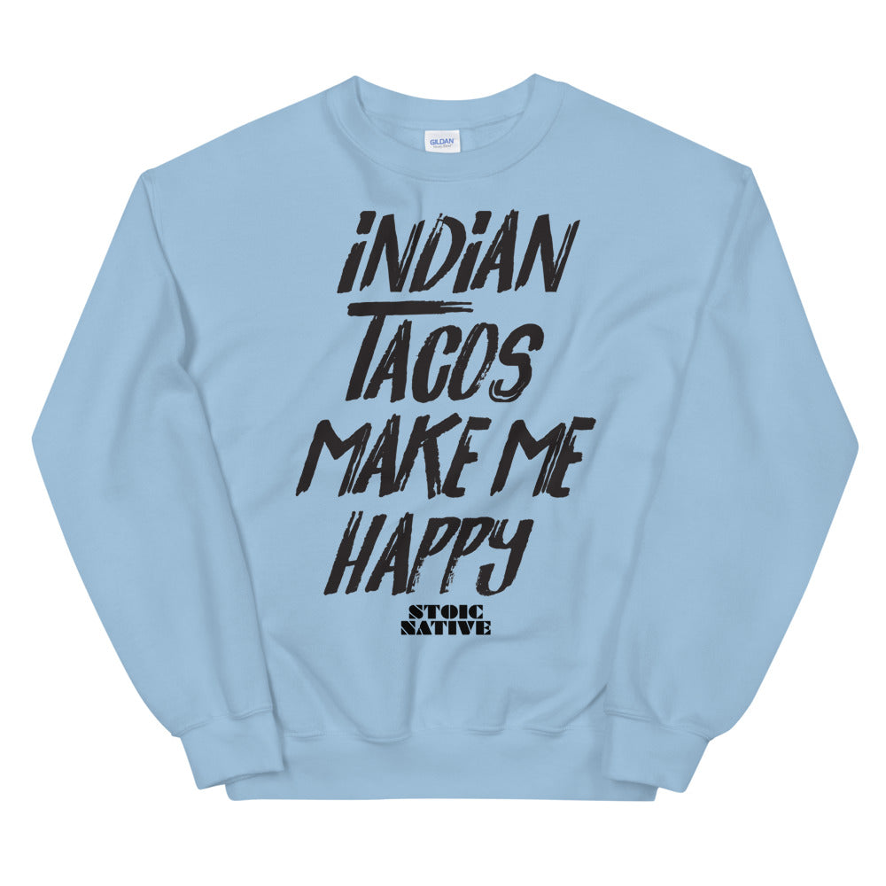 Indian Tacos Make Me Happy Unisex Sweatshirt