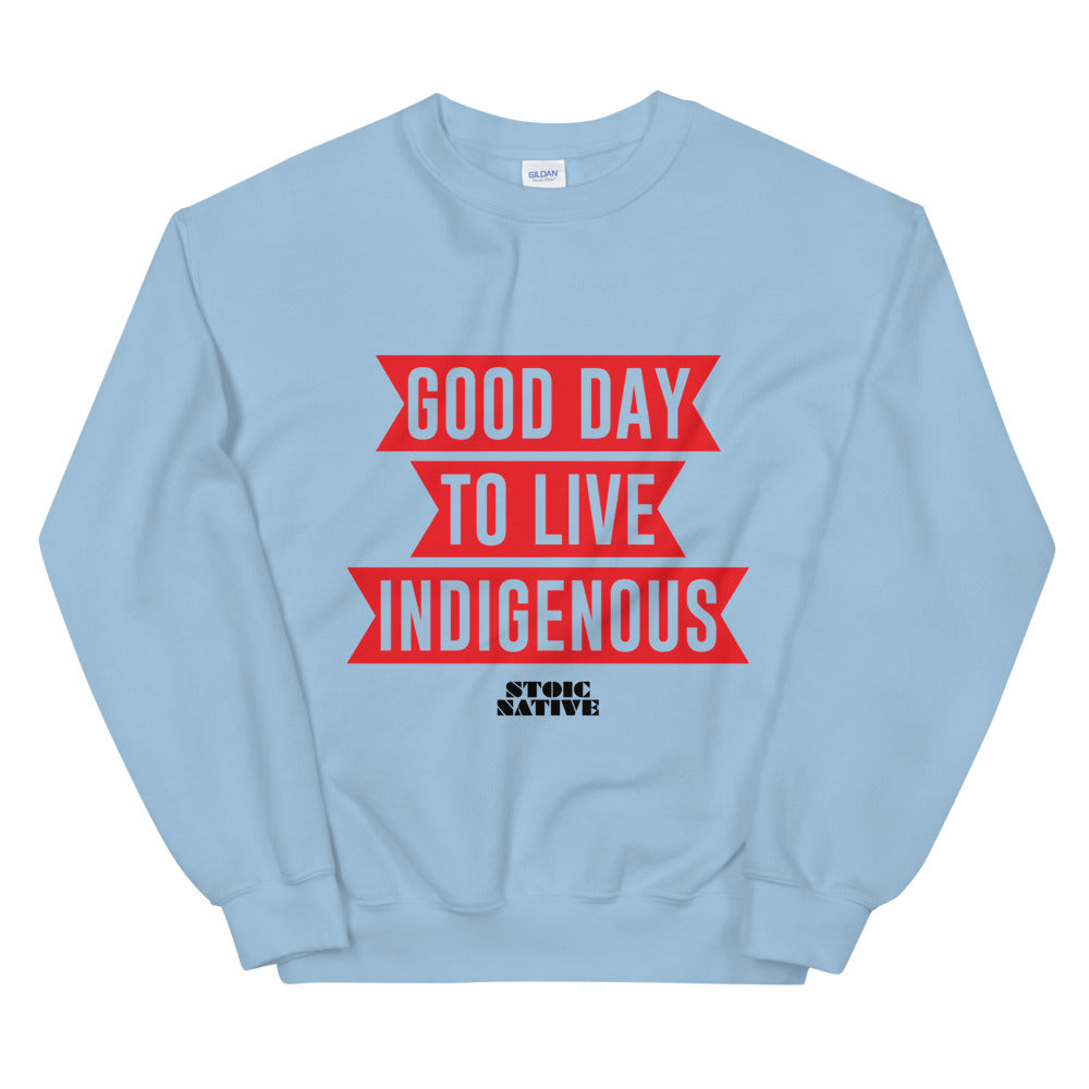 Good Day To Live Indigenous Unisex Sweatshirt