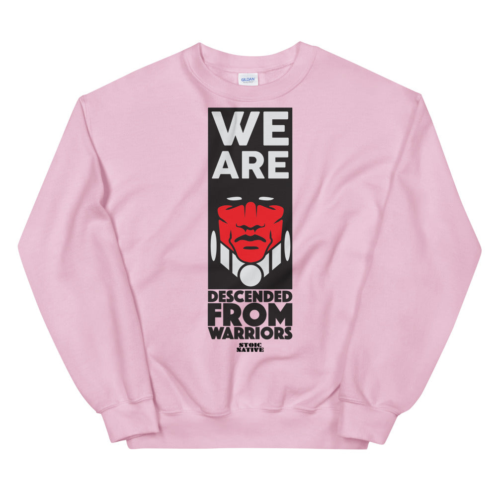 We Are Descended From Warriors Unisex Sweatshirt