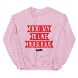Good Day To Live Indigenous Unisex Sweatshirt