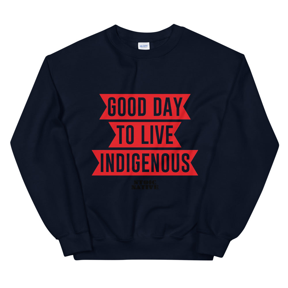 Good Day To Live Indigenous Unisex Sweatshirt