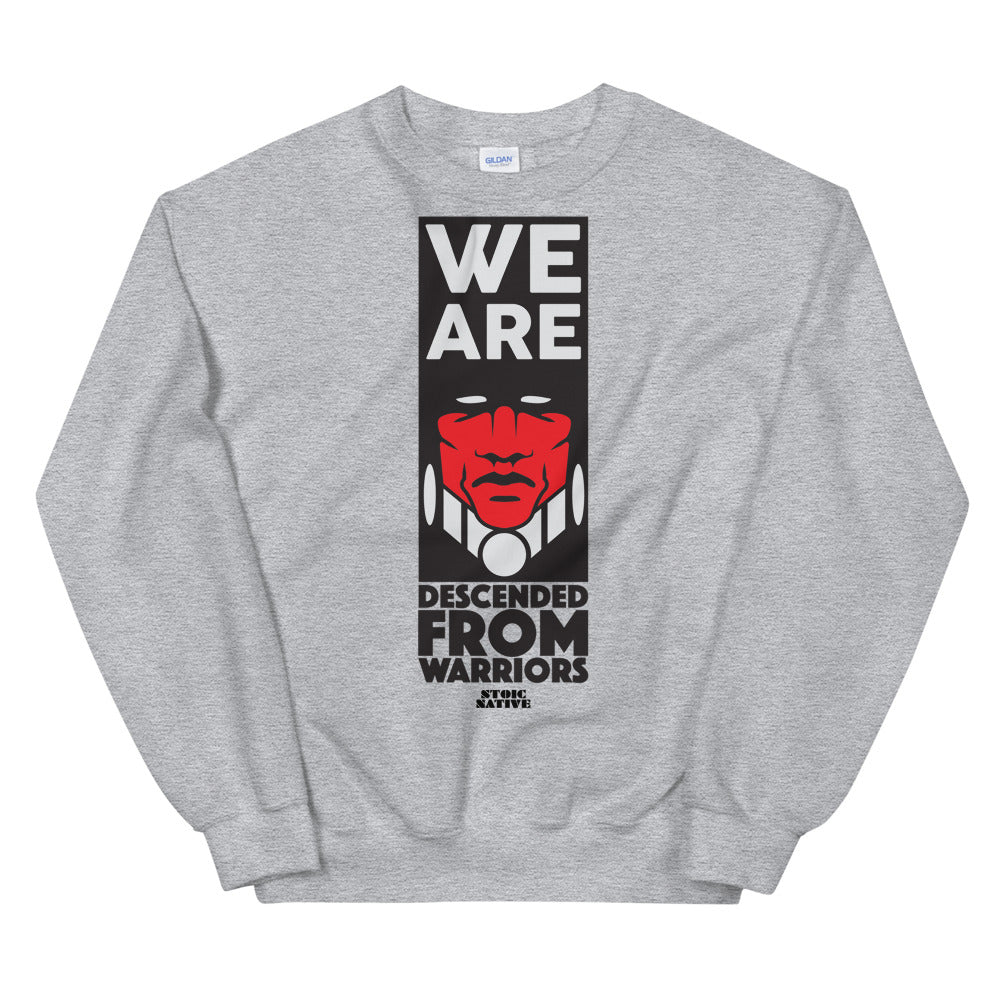 We Are Descended From Warriors Unisex Sweatshirt