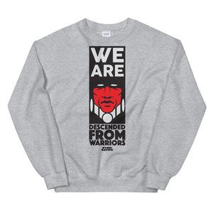 We Are Descended From Warriors Unisex Sweatshirt