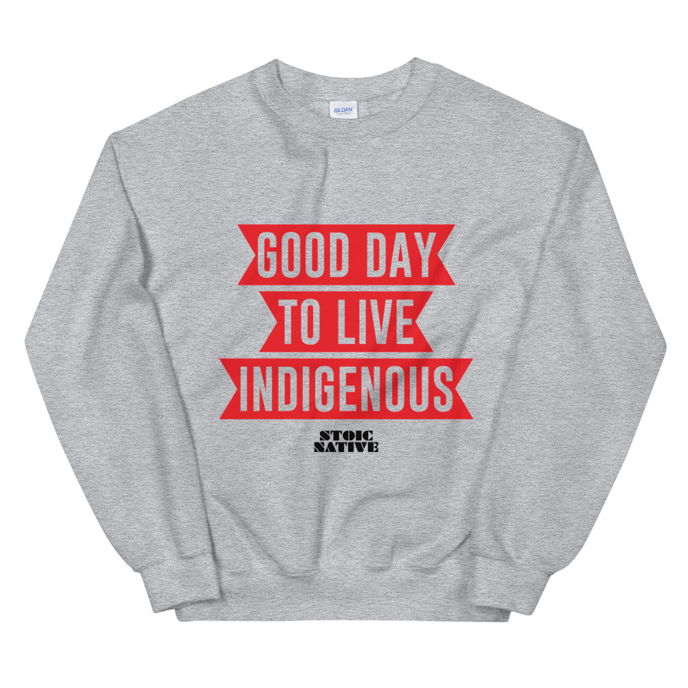 Good Day To Live Indigenous Unisex Sweatshirt