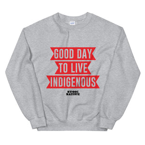 Good Day To Live Indigenous Unisex Sweatshirt
