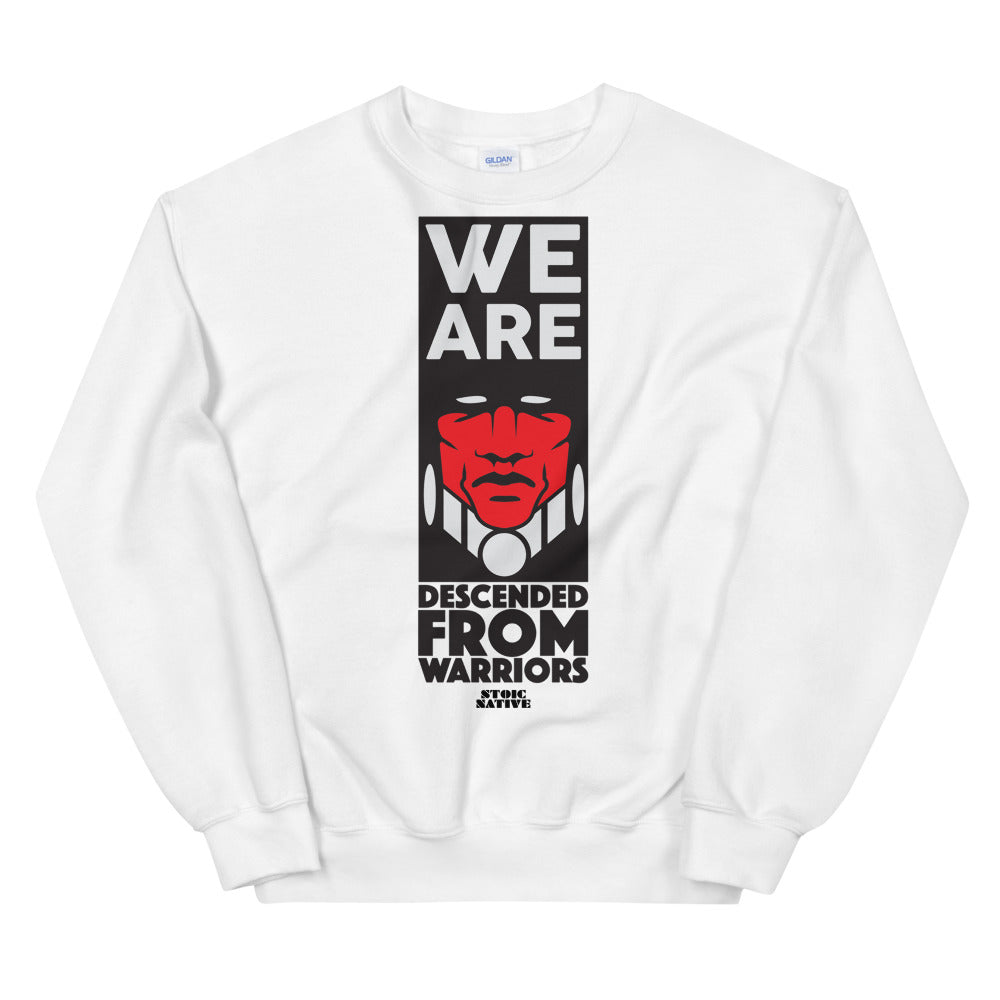 We Are Descended From Warriors Unisex Sweatshirt
