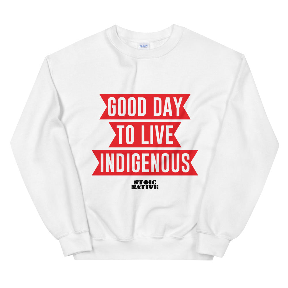 Good Day To Live Indigenous Unisex Sweatshirt