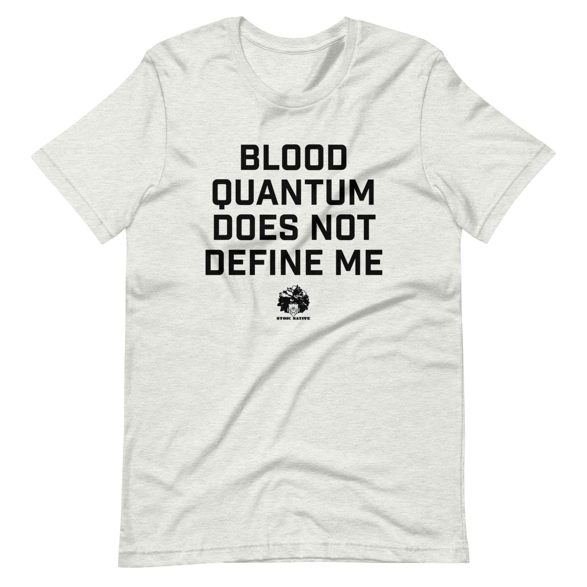 Blood Quantum does not Define Me t-shirt