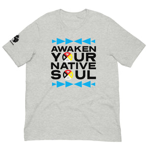 Awaken your Native Soul Unisex t-shirt