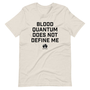 Blood Quantum does not Define Me t-shirt