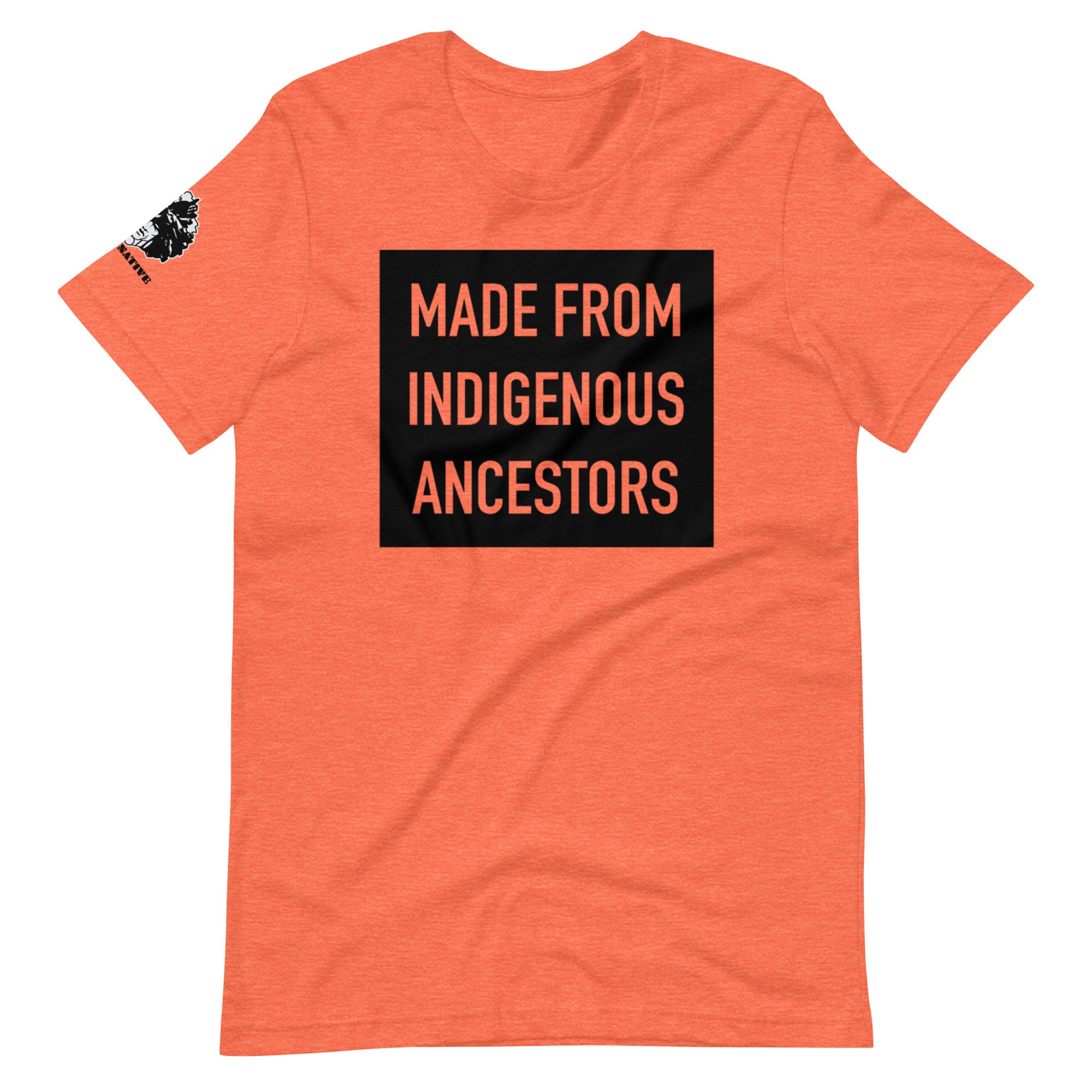 Made from Indigenous Ancestors t-shirt