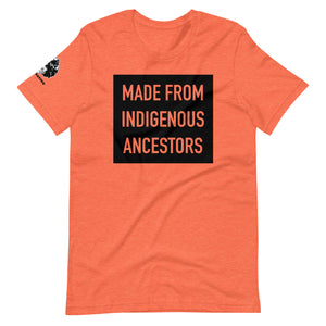 Made from Indigenous Ancestors t-shirt