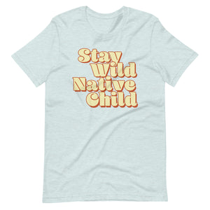Stay Wild Native Child t-shirt