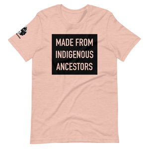 Made from Indigenous Ancestors t-shirt