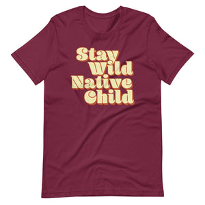 Stay Wild Native Child t-shirt