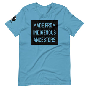 Made from Indigenous Ancestors t-shirt