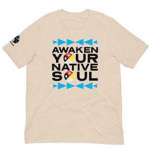 Awaken your Native Soul Unisex t-shirt