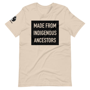 Made from Indigenous Ancestors t-shirt