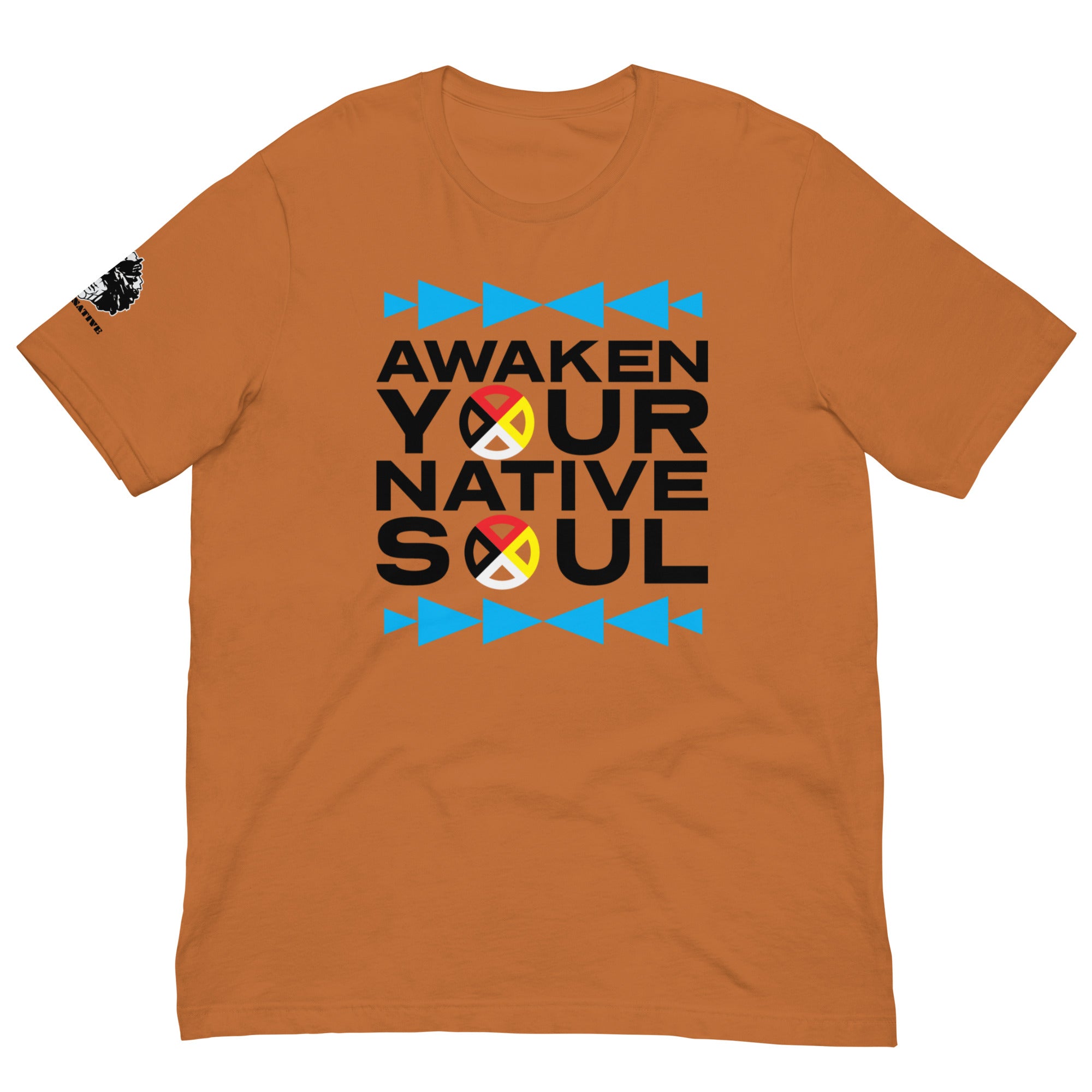 Awaken your Native Soul Unisex t-shirt