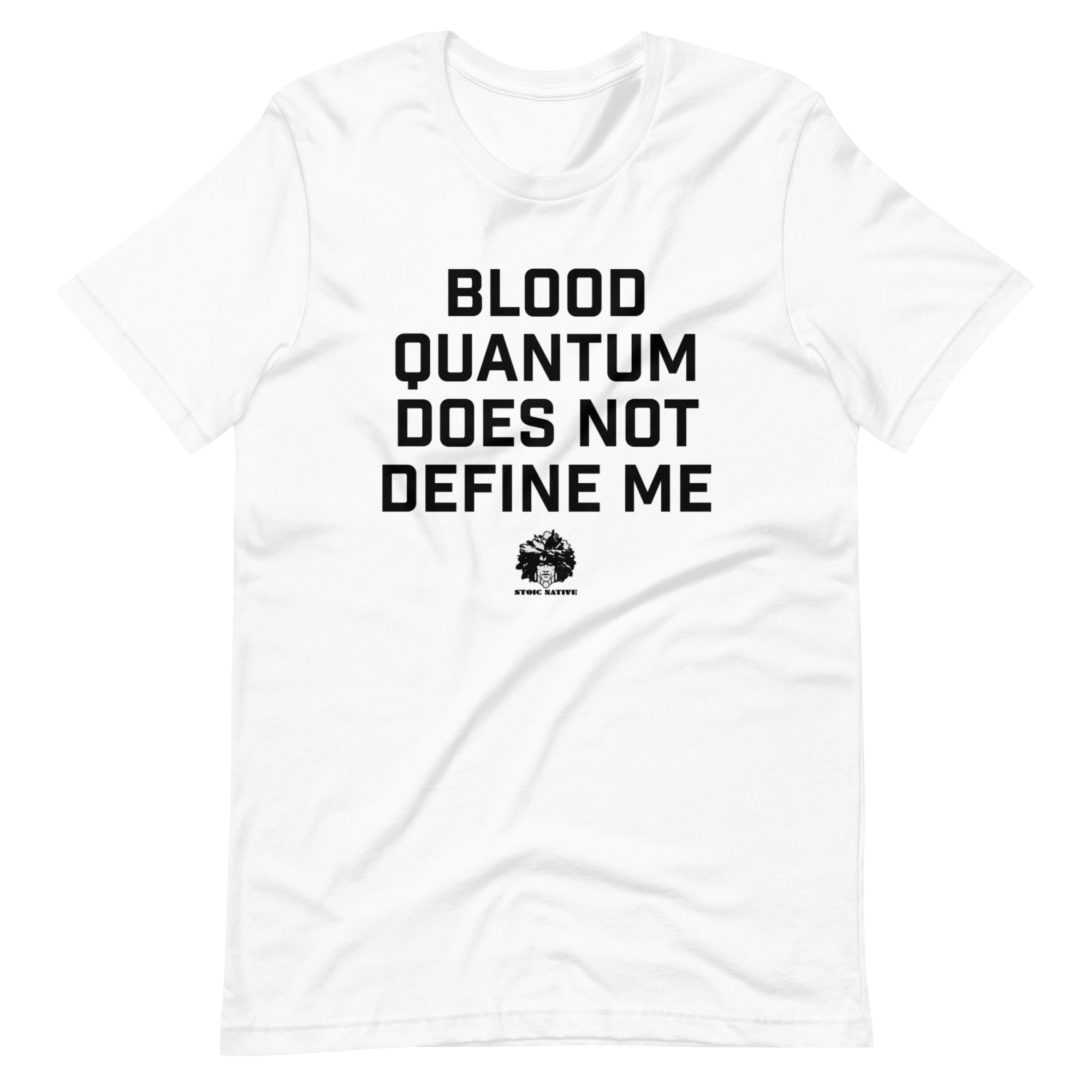 Blood Quantum does not Define Me t-shirt