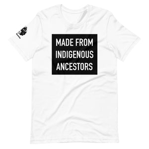 Made from Indigenous Ancestors t-shirt